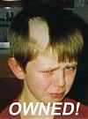 Click image for larger version

Name:	ownedbadhaircut.jpg
Views:	330
Size:	22.5 KB
ID:	3274