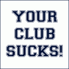 Click image for larger version

Name:	yourclubsucks.gif
Views:	977
Size:	3.4 KB
ID:	6399